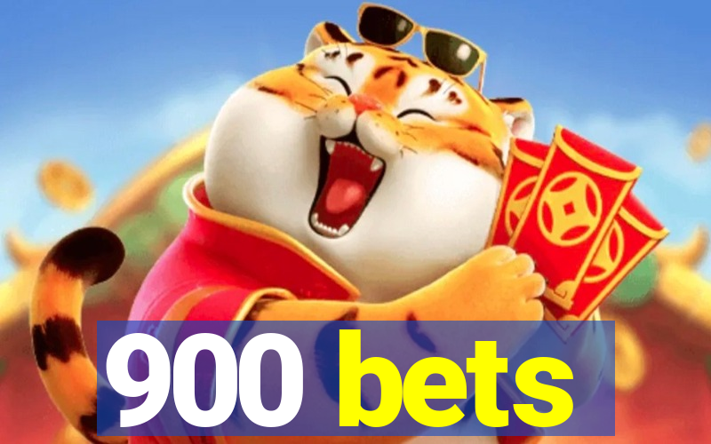 900 bets